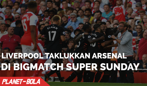 Liverpool Taklukkan Arsenal di Bigmatch Super Sunday