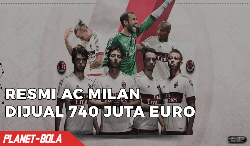 Resmi, AC Milan Dijual 740 Juta Euro