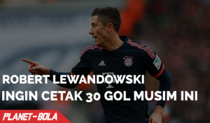 lewandowski Ingin Fokus Cetak 30 Gol Musim Ini