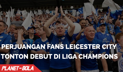  Perjuangan Fans Untuk Menonton Debut Liga Champions Leicester