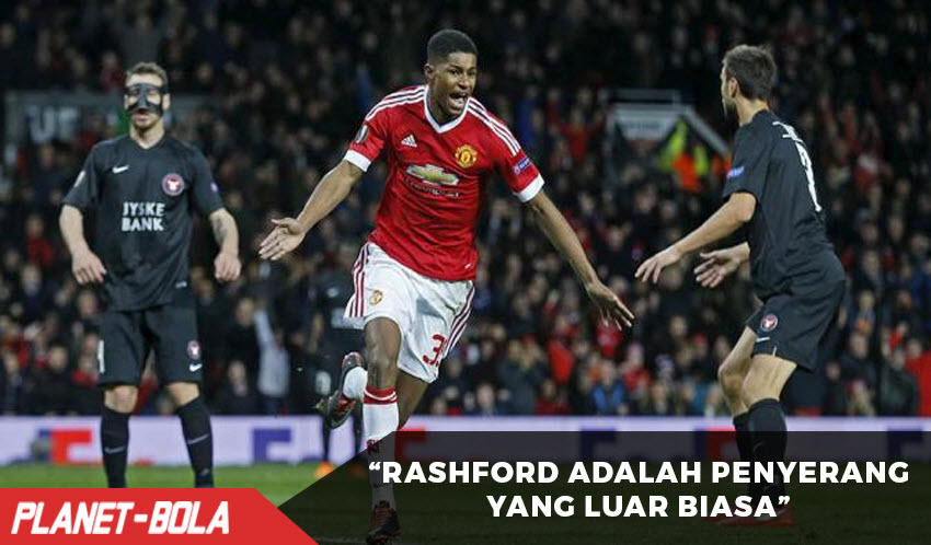 Rashford Adalah Penyerang Yang Luar Biasa