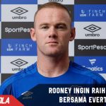 Habiskan 1.5 Triliun, Rooney ingin raih trofi bersama Everton