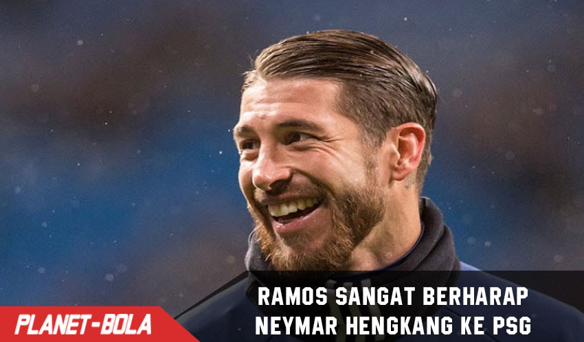 Sergio Ramos Sangat Berharap Neymar Pindah ke PSG