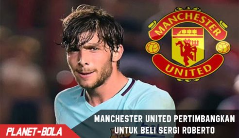 MU Masih Mempertimbangkan Untuk Beli Sergi Roberto