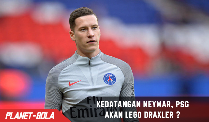 Merasa tidak dibutuhkan Lagi Karna Neymar, PSG Lego Draxler