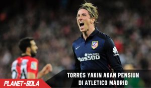Torres Yakin Akan Pensiun di Atletico Madrid