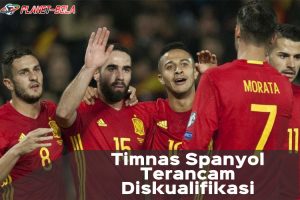 Timnas-Spanyol-Terancam-Diskualifikasi