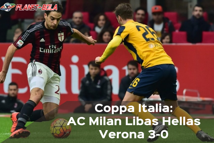 Libas Hellas Verona 3-0,  AC Milan Tembus Perempat Final Coppa Italia