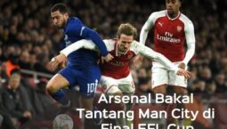 Bungkam Chelsea 2-1, Arsenal Bakal Tantang Man City di Final EFL Cup