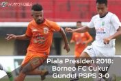 Piala-Presiden-2018_-Borneo-FC-Vs-PSPS-3-0