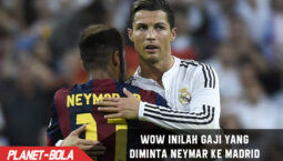 Fantastis! Inilah gaji yang diminta Neymar kepada Madrid