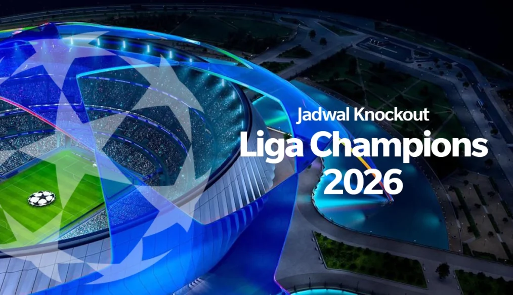 Jadwal Liga Champions 2026 Lengkap dan Jam Tayang Terbaru