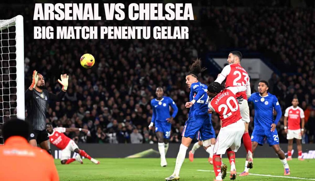 Prediksi Arsenal vs Chelsea: Penentu Title Race Liga Inggris 2025/2026