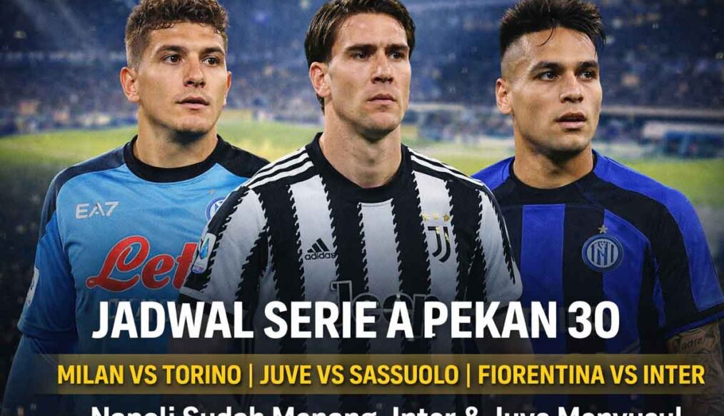 Jadwal Serie A Italia Pekan 30: Napoli Menang, Inter dan Juventus Siap Beraksi
