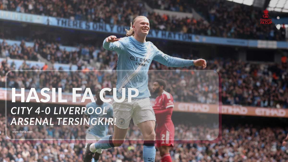 Hasil FA Cup City vs Liverpool Arsenal Tersingkir