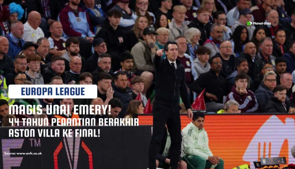 Magis Unai Emery Sudahi Penantian Panjang 44 Tahun Aston Villa